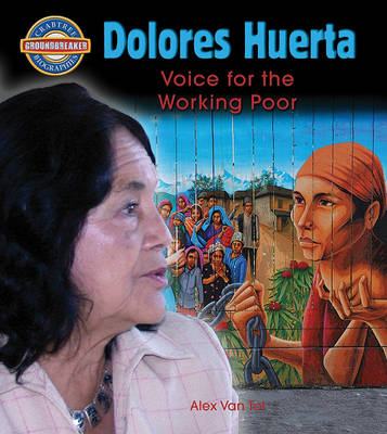 Dolores Huerta: Voice for the Working Poor - Crabtree Groundbreaker Biographies (Paperback)