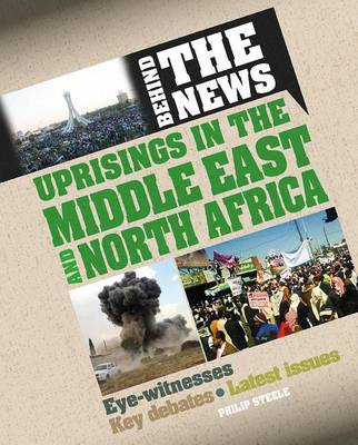 Uprisings in the Middle East and North Africa - Behind the News (Paperback)