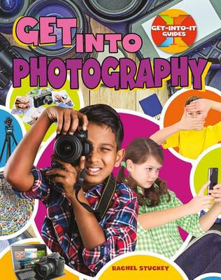 Get Into Photography - Get Into It Guides (Paperback)