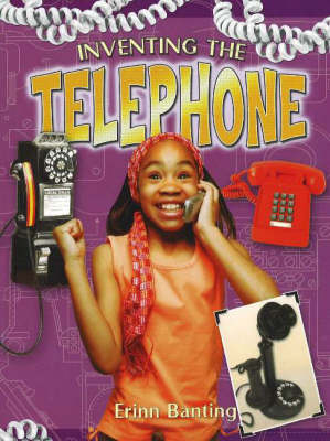 Inventing the Telephone - Breakthrough Inventions S. (Hardback)