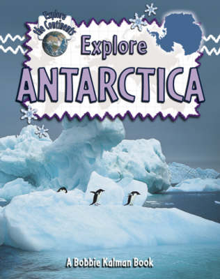 Explore Antarctica - Explore the Continents (Hardback)