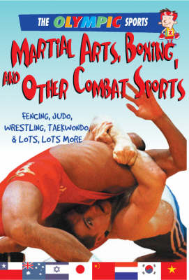 Martial Arts, Boxing, and Other Combat Sports: Fencing, Judo, Wrestling, Taekwondo, & a Whole Lot More - Olympic Sports (Saunders) (Paperback)
