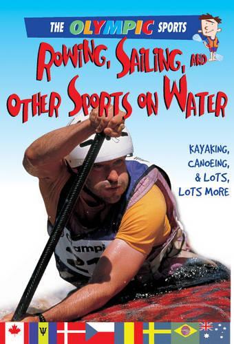 Rowing, Sailing, and Other Sports on the Water - Olympic Sports (Saunders) (Paperback)