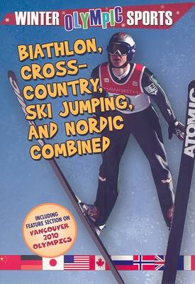 Biathlon, Cross Country, Ski Jumping and Nordic Combined - Winter Olympic Sports (Paperback)