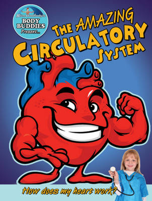 The Amazing Circulatory System - Body Buddies (Hardback)