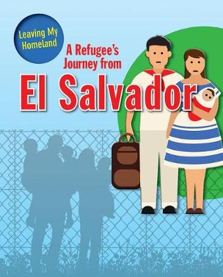 A Refugee s Journey from El Salvador - Leaving My Homeland (Paperback)