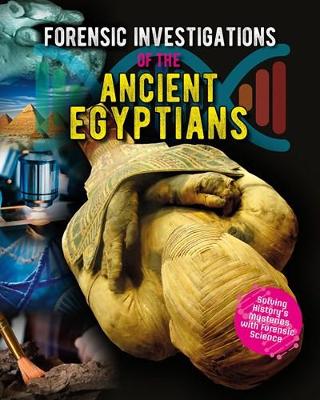 Forensic Investigations of the Ancient Egyptians - Forensic Footprints of Ancient Worlds (Paperback)