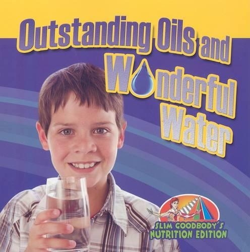 Outstanding Oils and Wonderful Water - Slim Goodbody's Nutrition Edition (Paperback)