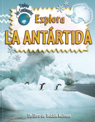 Explora La Antartida - Explora Los Continentes (Hardback)
