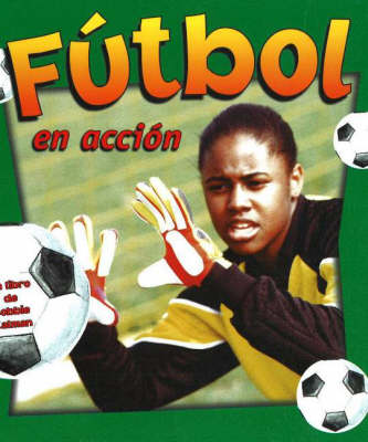 Futbol en Accion - Deportes en Accion S. (Hardback)