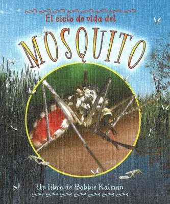 El Ciclo de Vida del Mosquito - Ciclo De Vida S. (Hardback)
