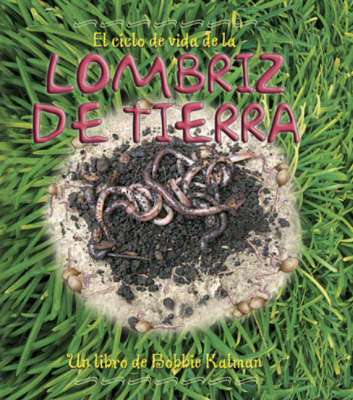 El Ciclo de Vida de La Lombriz de Tierra (Hardback)