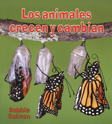 Los Animales Crecen y Cambian (Paperback)