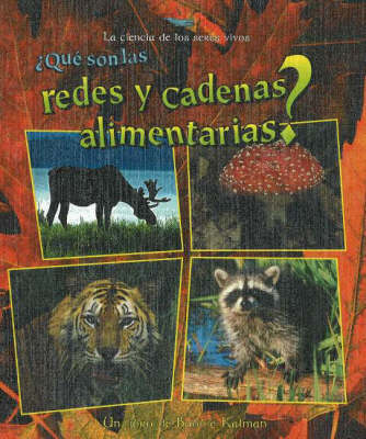 Que Son Las Redes y Cadenas Alimentarias? - La Ciencia de los Seres Vivos (Hardback)
