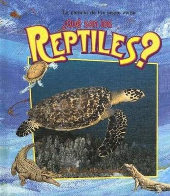 Que son los Reptiles? - La Ciencia de los Seres Vivos (Hardback)