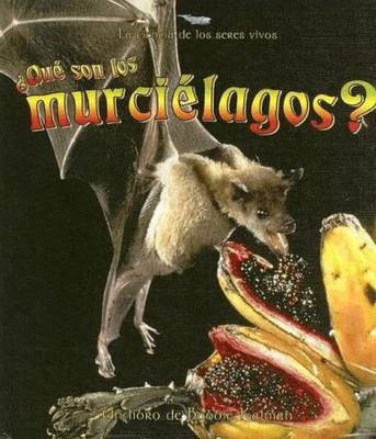 Que son los Murcielagos? - La Ciencia de los Seres Vivos (Hardback)