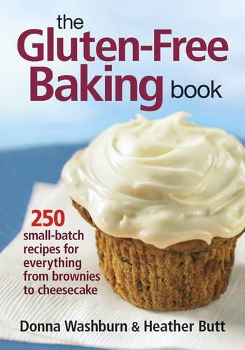 The Gluten-free Baking Book: 250 Small-batch Recipes for Everything from Brownies to Cheesecake (Paperback)