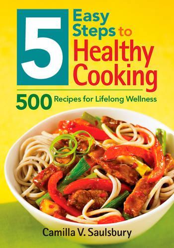 5 Easy Steps to Healthy Cooking: 500 Recipes for Lifelong Wellness (Paperback)