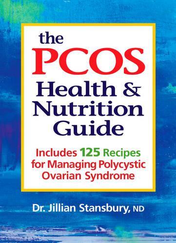 PCOS Health and Nutrition Guide: Includes 125 Recipes for Managing PCOS (Paperback)
