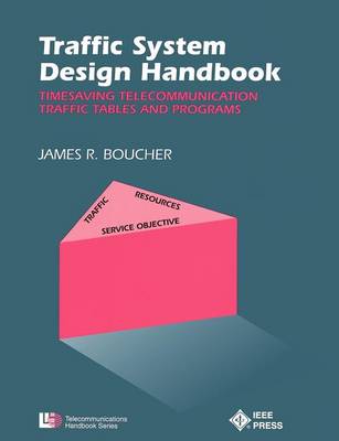 Traffic System Design Handbook: Timesaving Telecommunication Traffic Tables and Programs - IEEE Telecommunications Handbook Series (Paperback)