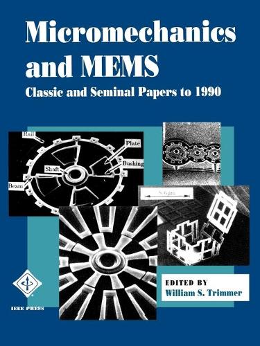 Micromechanics and MEMS: Classic and Seminal Papers to 1990 (Paperback)