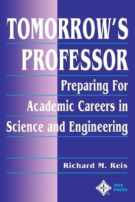 Tomorrow's Professor: Preparing for Academic Careers in Science and Engineering (Paperback)
