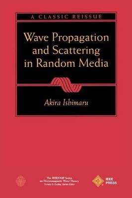 Wave Propagation and Scattering in Random Media - IEEE Press Series on Electromagnetic Wave Theory (Paperback)