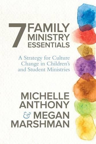 7 Family Ministry Essentials: A Strategy for Culture Change in Children's and Student Ministries (Paperback)