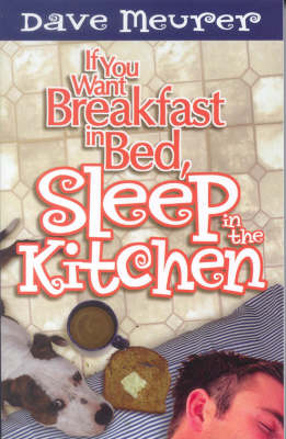 If You Want Breakfast in Bed, Sleep in the Kitchen! (Paperback)