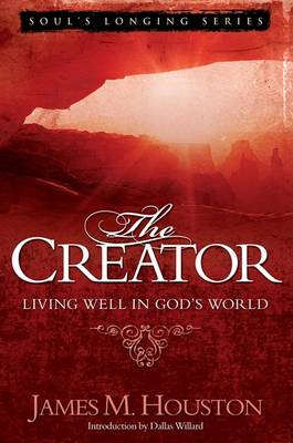 The Creator: Living Well in God's World - Soul's Longing (Paperback)