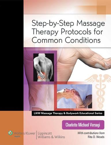Step-by-Step Massage Therapy Protocols for Common Conditions - LWW Massage Therapy and Bodywork Educational Series (Paperback)