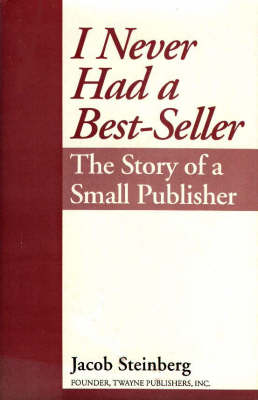 I Never Had a Best Seller: The Story of a Small Publisher (Hardback)