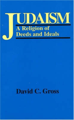 Judaism: A Religion of Deeds and Ideals (Paperback)