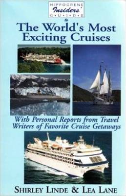 Hippocrene Insider's Guide to the World's Most Exciting Cruises: With Personal Reports from Travel Writers on Cruise Getaways - Insider's Guides (Paperback)