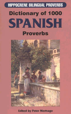 Dictionary of 1000 Spanish Proverbs with English Equivalents - Hippocrene Bilingual Proverbs (Paperback)