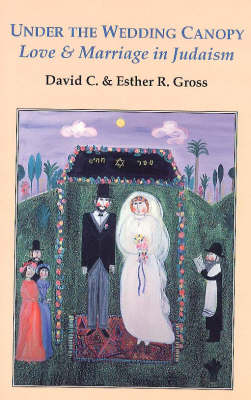 Under the Wedding Canopy: Love and Marriage in Judaism (Paperback)