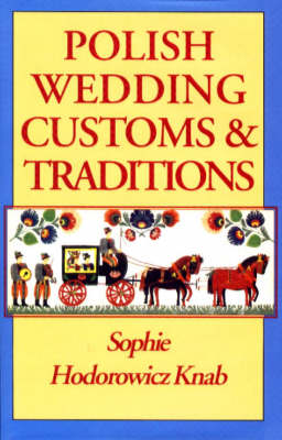 Polish Wedding Customs and Traditions (Hardback)