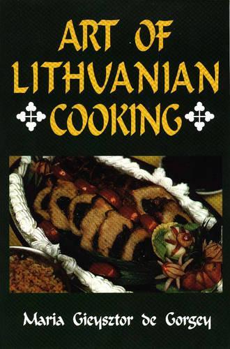 Gieysztor, Maria De Gorgey: Art of Lithuanian Cooking (Hardback)
