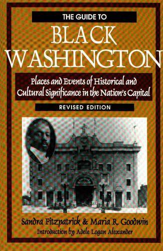 Guide to Black Washington: Places and Events of Historical and Cultural Significance in the Nation's Capital (Hardback)