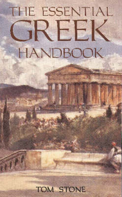 The Essential Greek Handbook: An A-Z Phrasal Guide to Almost Everything You Might Want to Know About Greece (Paperback)