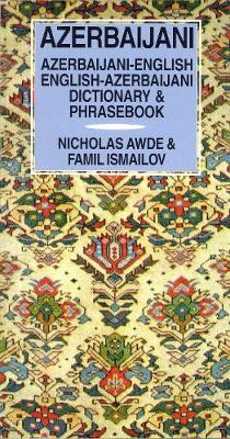Azerbaijani-English / English-Azerbaijani Dictionary & Phrasebook - Nicholas Awde