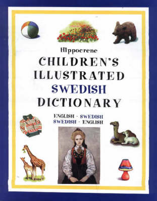 Children's Illustrated Swedish Dictionary: English-Swedish/Swedish-English - Hippocrene Children's Foreign Language Dictionaries (Paperback)