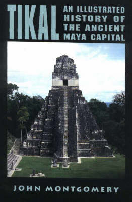 Tikal: An Illustrated History of the Ancient Maya Capital (Paperback)