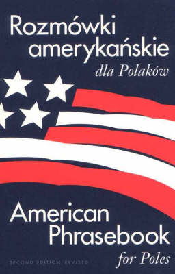 Rozmowki Amerykanskie dla Polakow: American Phrasebook for Poles (Paperback)