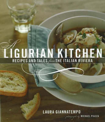 Ligurian Kitchen: Recipes and Tales from the Italian Riviera (Hardback)