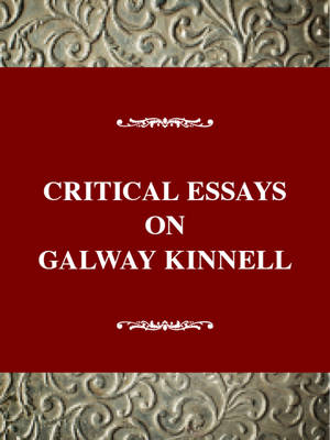 Critical Essays on Galway Kinnell - Critical essays on American literature (Hardback)