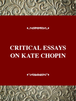 Critical Essays on Kate Chopin - Critical essays on American literature (Hardback)