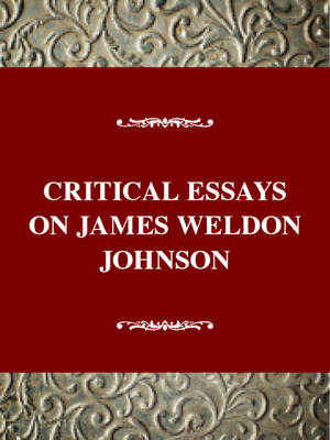 Critical Essays on James Weldon Johnson - Critical essays on American literature (Hardback)