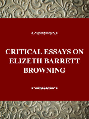 Critical Essays on Elizabeth Barrett Browning / Edited by Sandra Donaldson. (Hardback)