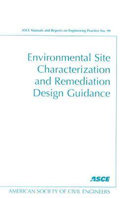 Environmental Site Characterization and Remediation Design Guidance - ASCE Manuals and Reports on Engineering Practice (Hardback)